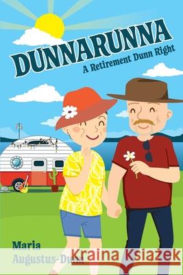 Dunnarunna: A Retirement Dunn Right Maria Augustus-Dunn 9781922440884 Moshpit Publishing - książka