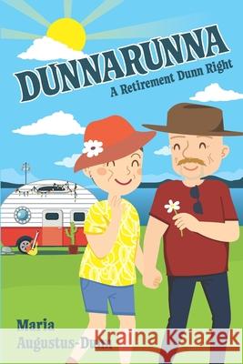 Dunnarunna: A Retirement Dunn Right Maria Augustus-Dunn 9781922542069 Moshpit Publishing - książka