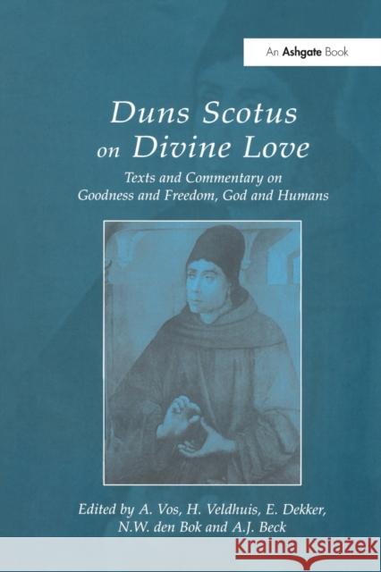 Duns Scotus on Divine Love: Texts and Commentary on Goodness and Freedom, God and Humans H. Veldhuis N. W. Den Bok E. Dekker 9781032100029 Routledge - książka