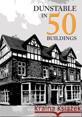 Dunstable in 50 Buildings Paul Rabbitts 9781398104044 Amberley Publishing - książka