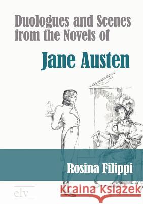 Duologues and Scenes from the Novels of Jane Austen Filippi, Rosina 9783862672523 Europäischer Literaturverlag - książka