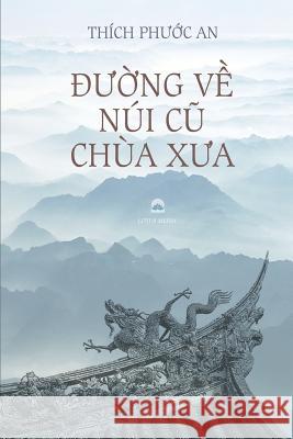 Duong Ve Nui Cu Chua Xua: Tieu Luan Van Hoa Phat Giao Phuoc an Thich 9781548356798 Createspace Independent Publishing Platform - książka