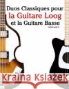 Duos Classiques Pour La Guitare Loog Et La Guitare Basse: Pi Marc 9781717509123 Createspace Independent Publishing Platform