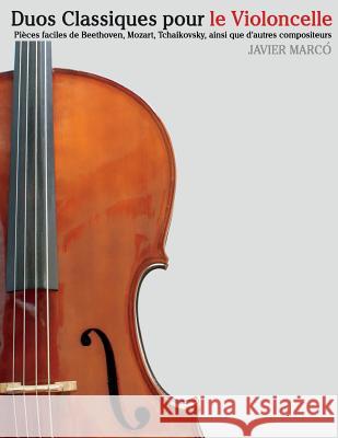 Duos Classiques Pour Le Violoncelle: Pi Javier Marco 9781500145934 Createspace - książka