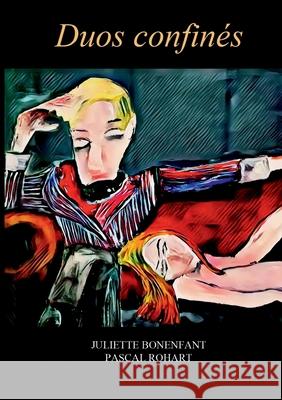 Duos Confinés Juliette Bonenfant, Pascal Rohart 9782322257126 Books on Demand - książka