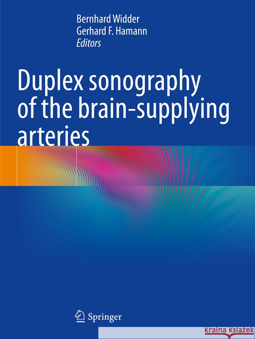 Duplex Sonography of the Brain-Supplying Arteries Bernhard Widder Gerhard Hamann 9783662655689 Springer - książka