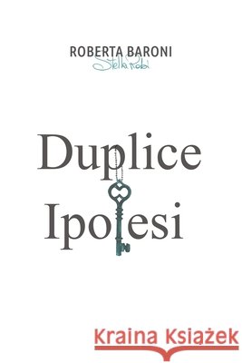 Duplice Ipotesi Roberta Baroni 9798634627083 Independently Published - książka