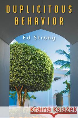 Duplicitous Behavior Ed Strong 9781481770897 Authorhouse - książka