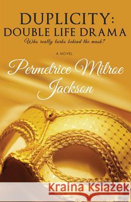 Duplicity: Double Life Drama Permetrice Milroe Jackson 9781886815018 Passion Peach Publishing - książka