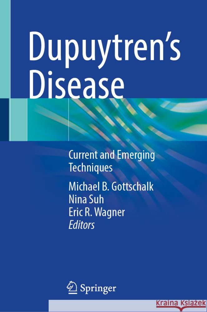 Dupuytren's Disease: Current and Emerging Techniques Michael B. Gottschalk, Nina Suh, Eric R. Wagner 9783031858727 Springer International Publishing AG - książka