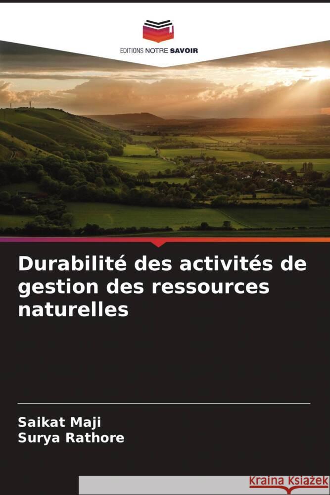 Durabilité des activités de gestion des ressources naturelles Maji, Saikat, Rathore, Surya 9786208334253 Editions Notre Savoir - książka