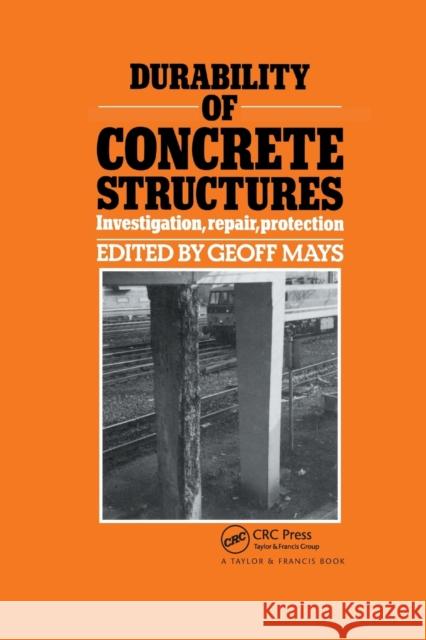 Durability of Concrete Structures: Investigation, Repair, Protection G. C. Mays 9780367866334 CRC Press - książka