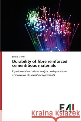 Durability of fibre reinforced cementitious materials Sergio Gorini 9786200838209 Edizioni Accademiche Italiane - książka