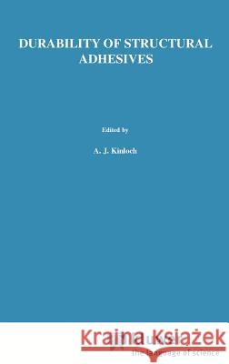 Durability of Structural Adhesives Anthony J. Kinloch A. J. Kinloch 9780853342144 Springer - książka
