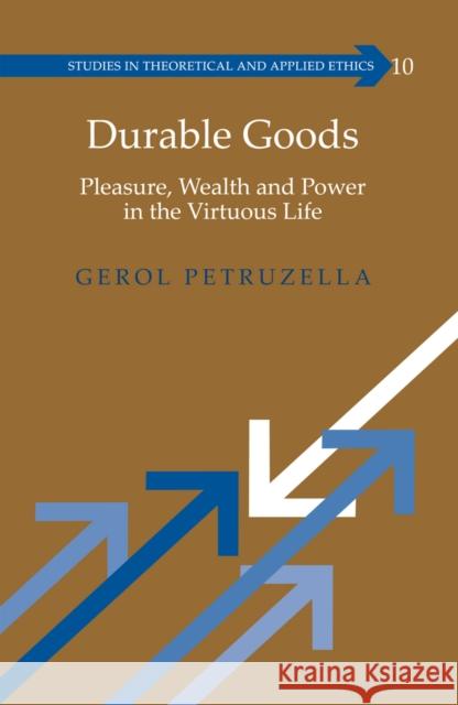 Durable Goods: Pleasure, Wealth and Power in the Virtuous Life Klein, Sherwin 9781433116995 Peter Lang Publishing Inc - książka