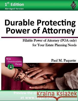 Durable Protecting Power of Attorney: Fillable Power of Attorney (POA Only) For Your Estate Planning Needs Paul Paquette   9781948389754 Paquette Publications - książka
