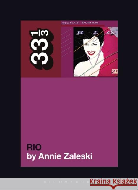 Duran Duran's Rio Annie Zaleski 9781501355189 Bloomsbury Publishing Plc - książka