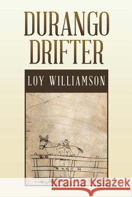 Durango Drifter Loy Williamson 9781499042658 Xlibris Corporation - książka