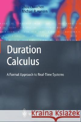 Duration Calculus: A Formal Approach to Real-Time Systems Zhou, Chaochen 9783540408239 Springer - książka