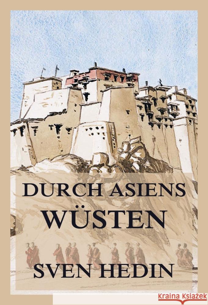 Durch Asiens Wüsten (Band 1 und 2) Hedin, Dr. Sven 9783988688767 Jazzybee Verlag - książka