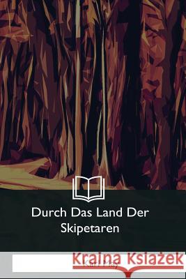 Durch Das Land Der Skipetaren Karl May 9781981170623 Createspace Independent Publishing Platform - książka