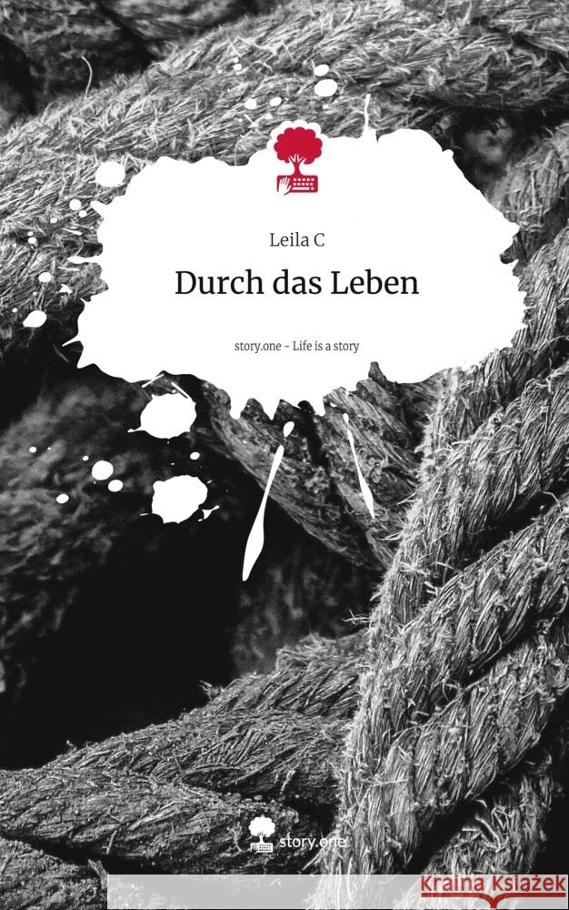 Durch das Leben. Life is a Story - story.one C, Leila 9783711537423 story.one publishing - książka