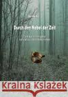 Durch den Nebel der Zeit Mächler, Max 9783754912232 epubli