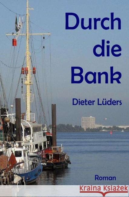 Durch die Bank Lüders, Dieter 9783737565011 epubli - książka