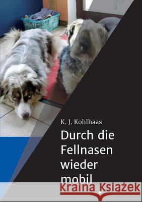 Durch die Fellnasen wieder mobil Kohlhaas, K. J. 9783849598259 Tredition Gmbh - książka