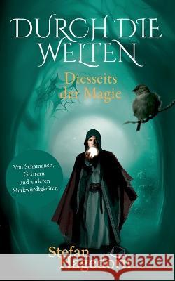 Durch die Welten: Von Schamanen, Geistern und anderen Merkw?rdigkeiten Stefan Hagedorn 9783757803452 Books on Demand - książka