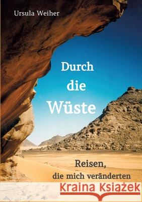 Durch die W?ste: Reisen, die mich ver?nderten Ursula Weiher 9783384103390 Tredition Gmbh - książka