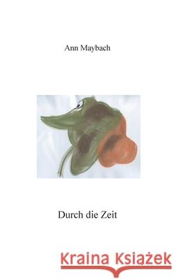 Durch die Zeit Ann Maybach 9783754319017 Books on Demand - książka