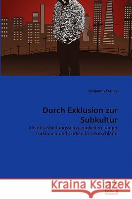 Durch Exklusion zur Subkultur Franke, Benjamin 9783639336818 VDM Verlag - książka