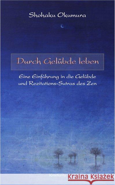 Durch Gelübde leben : Eine Einführung in die Gelübde und Rezitationssutras des Zen Okumura, Shohaku 9783932337710 Kristkeitz - książka