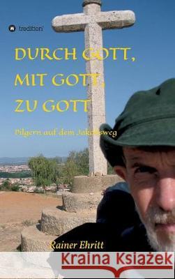 Durch Gott, mit Gott, zu Gott Ehritt, Rainer 9783746924373 tredition - książka
