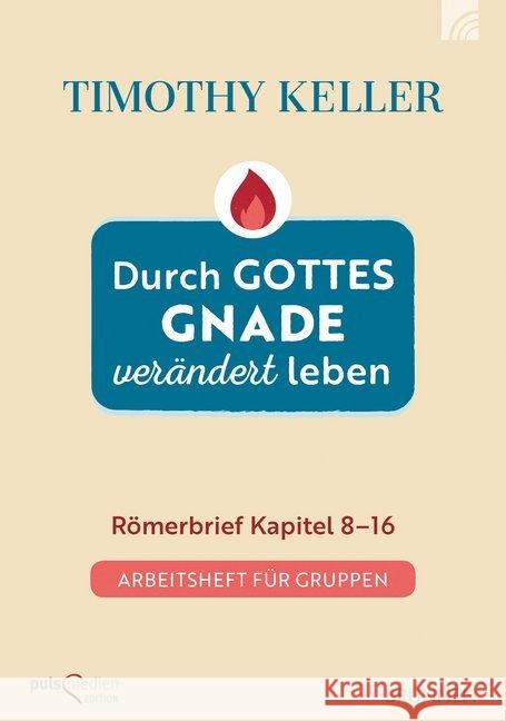 Durch Gottes Gnade verändert leben : Römerbrief Kapitel 8-16 Arbeitsheft für Gruppen Keller, Timothy 9783765508875 Brunnen-Verlag, Gießen - książka