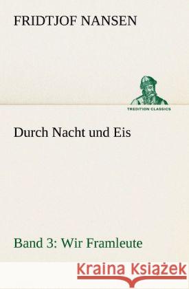 Durch Nacht und Eis - Band 3: Wir Framleute Nansen, Fridtjof 9783842492301 TREDITION CLASSICS - książka