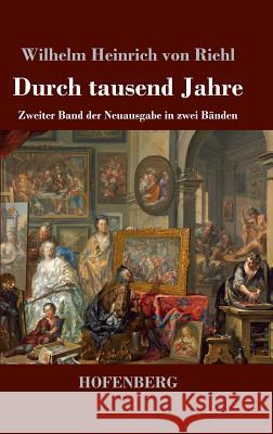 Durch tausend Jahre: Zweiter Band der Neuausgabe in zwei Bänden Riehl, Wilhelm Heinrich Von 9783743727113 Hofenberg - książka