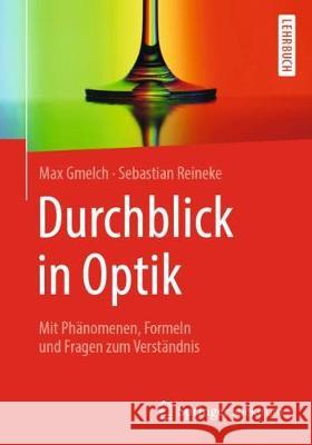 Durchblick in Optik: Mit Phänomenen, Formeln Und Fragen Zum Verständnis Gmelch, Max 9783662589380 Springer Spektrum - książka