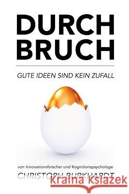 Durchbruch: Gute Ideen sind kein Zufall Burkhardt, Christoph 9781500880958 Createspace - książka