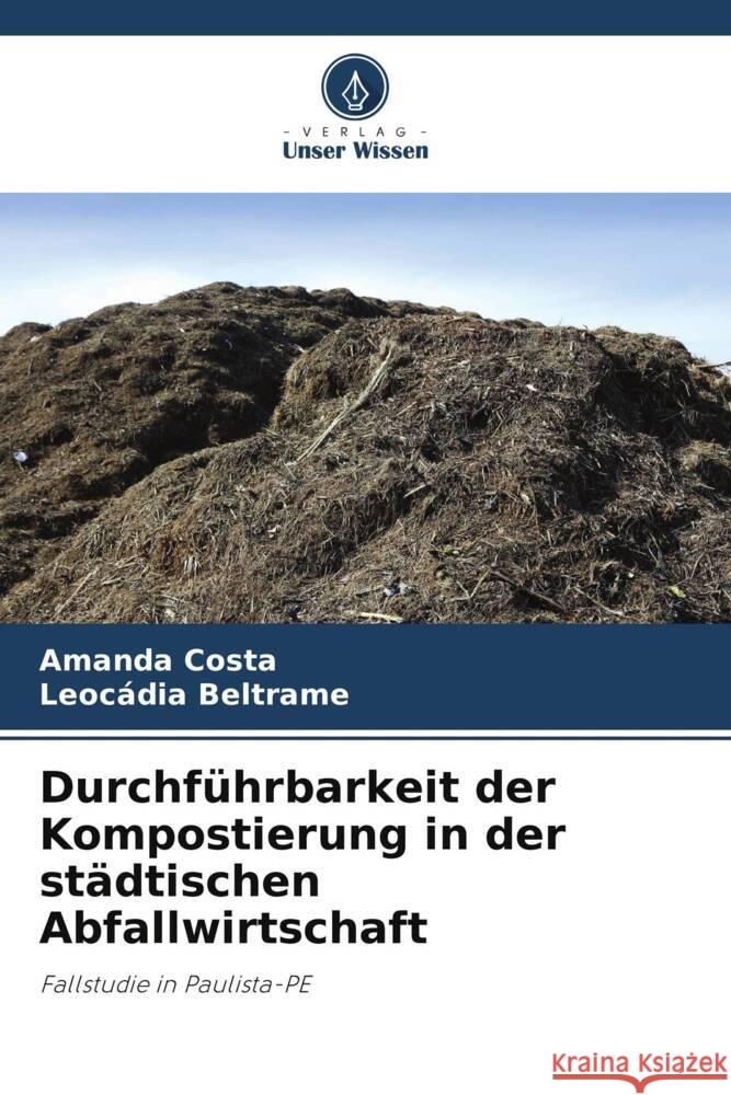 Durchführbarkeit der Kompostierung in der städtischen Abfallwirtschaft Costa, Amanda, Beltrame, Leocádia 9786208640828 Verlag Unser Wissen - książka