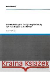 Durchführung der Transportoptimierung mit verschiedenen Verfahren Kirsten R 9783640346585 Grin Verlag - książka