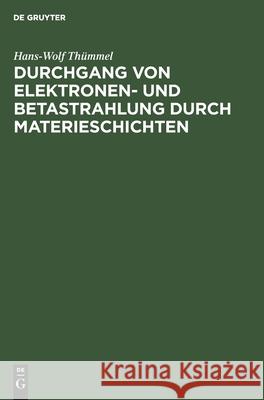 Durchgang Von Elektronen- Und Betastrahlung Durch Materieschichten: Steuerabsorptionsmodelle Hans-Wolf Thümmel 9783112575154 De Gruyter - książka