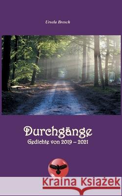 Durchgänge: Gedichte von 2019 - 2021 Ursela Bresch, Hans-Jürgen Sträter 9783755784883 Books on Demand - książka