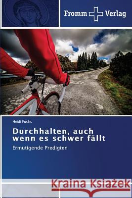 Durchhalten, auch wenn es schwer fällt Fuchs, Heidi 9783841605184 Fromm Verlag - książka