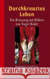 Durchkreuztes Leben : Ein Kreuzweg mit Bildern von Sieger Köder Köder, Sieger Peters, Ulrich  Peters, Claudia 9783796613623 Schwabenverlag - książka