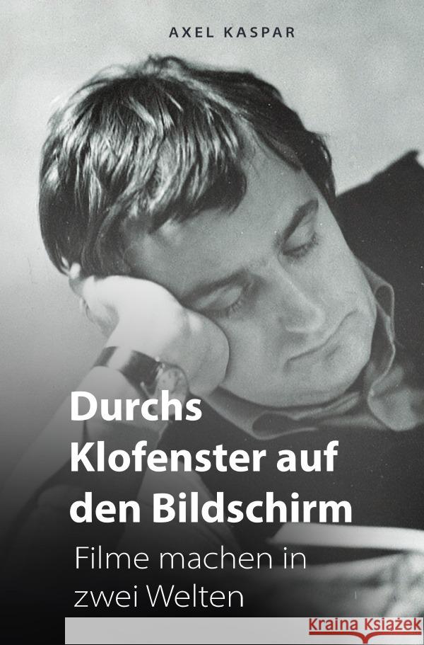 Durchs Klofenster auf den Bildschirm Kaspar, Axel 9783759859273 epubli - książka