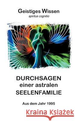 Durchsagen einer astralen Seelenfamilie: Aus dem Jahr 1995 Brand, Mike 9783739249131 Books on Demand - książka