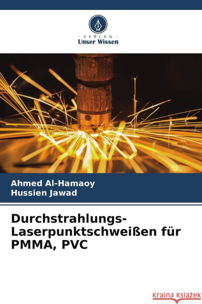 Durchstrahlungs-Laserpunktschweißen für PMMA, PVC Al-Hamaoy, Ahmed, Jawad, Hussien 9786206763468 Verlag Unser Wissen - książka