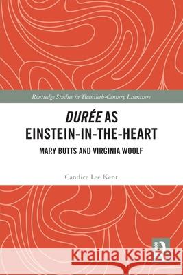 Dur?e as Einstein-in-the-Heart: Mary Butts and Virginia Woolf Candice Lee Kent 9781032662350 Routledge - książka